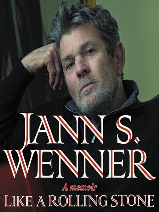 Title details for Like a Rolling Stone by Jann S. Wenner - Available